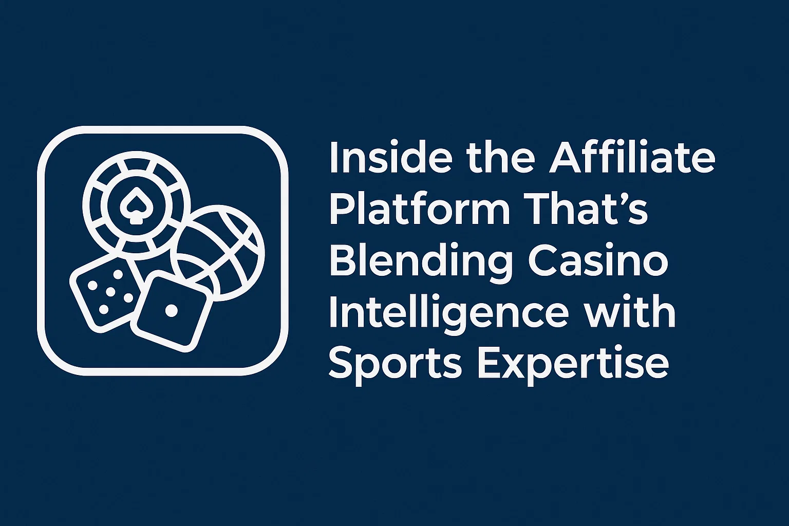 Inside the Affiliate Platform That’s Blending Casino Intelligence with Sports Expertise